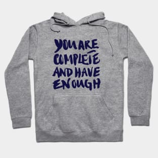 You are complete and have enough Hoodie